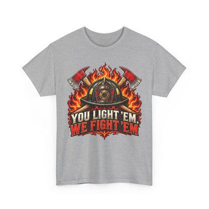 You Light 'Em, We Fight 'Em — Color – Gildan 5000 T-Shirt | 164