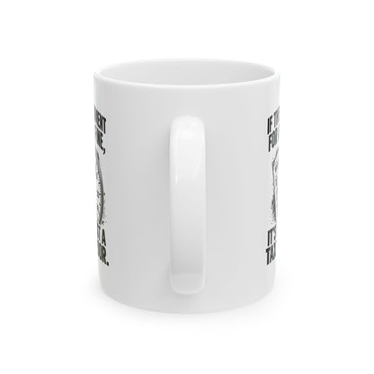 A Fine Is a Tax, One Color – Ceramic Mug, 11 oz | 007a