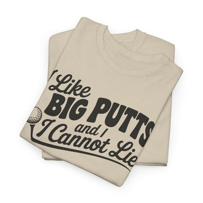 I Like Big Putts and I Cannot Lie T-Shirt | Unisex Graphic Tee