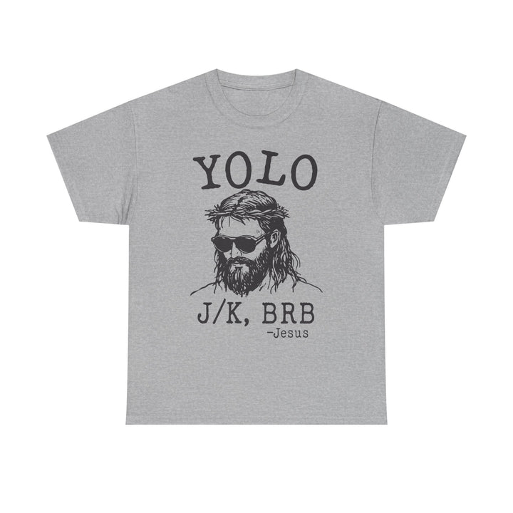 Jesus YOLO J/K BRB T-Shirt | Funny Christian Graphic Tee