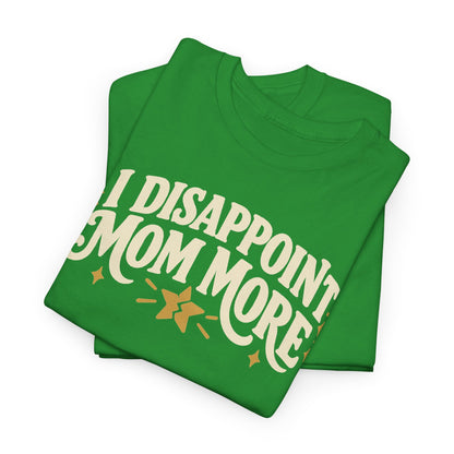 I Disappoint Mom More — Gildan 5000 T-Shirt | 253 | Artwork Review