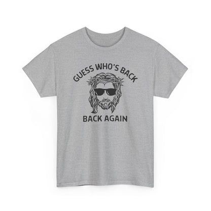 Guess Who’s Back Again - Jesus T-Shirt | Unisex Graphic Tee