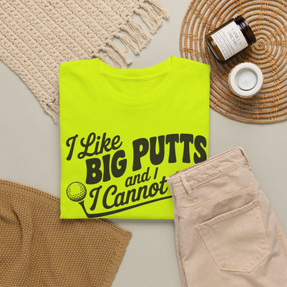 I Like Big Putts and I Cannot Lie T-Shirt | Unisex Graphic Tee