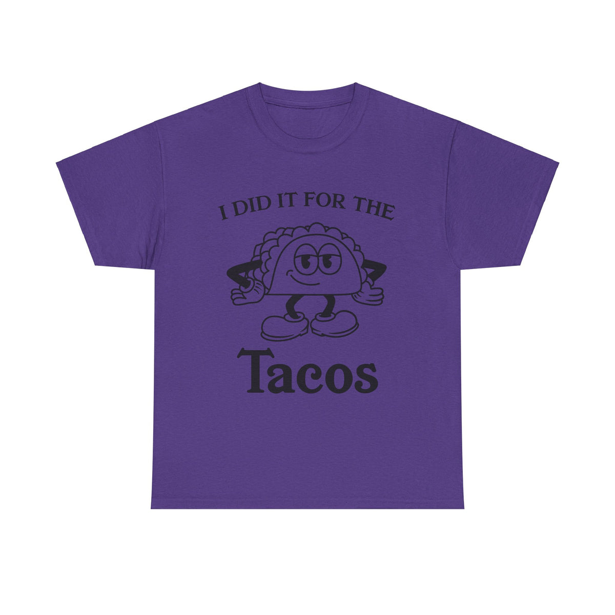 I Did It for the Taco T-Shirt