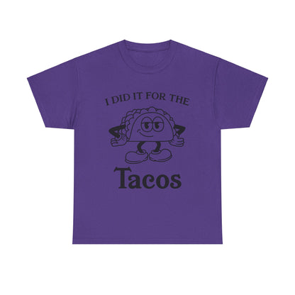 I Did It for the Taco T-Shirt