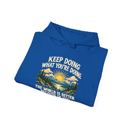 Better Because of You – Gildan 18500 Hoodie | 028