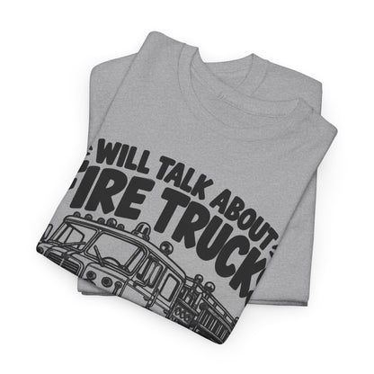 Will Talk About Fire Trucks – Gildan 5000 T-Shirt | 020a