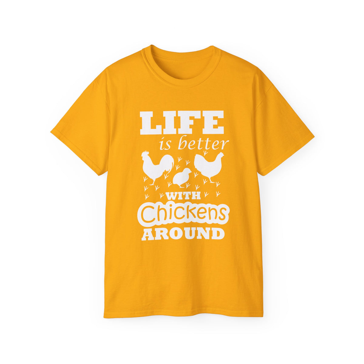 Life Is Better with Chickens Around T-Shirt | Farm Life Graphic Tee