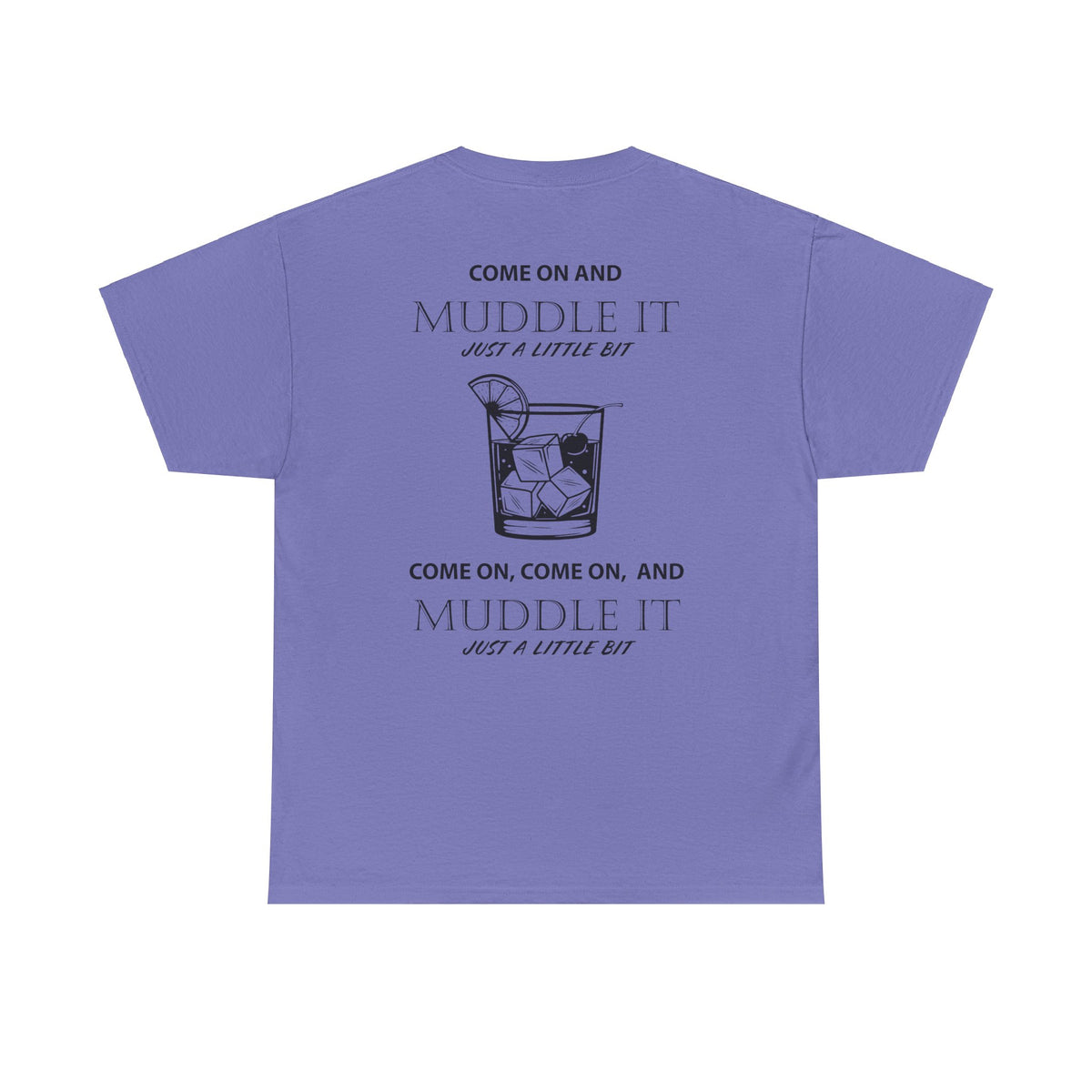 MUDDLE IT JUST A LITTLE BIT TEE