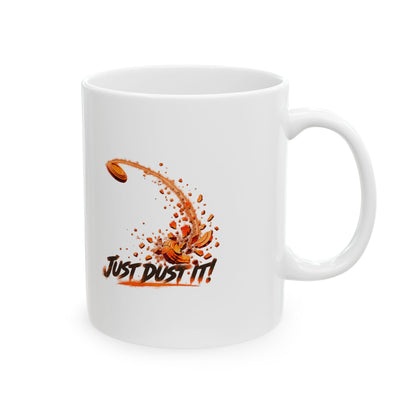 Just Dust It – Ceramic Mug, 11 oz | 044