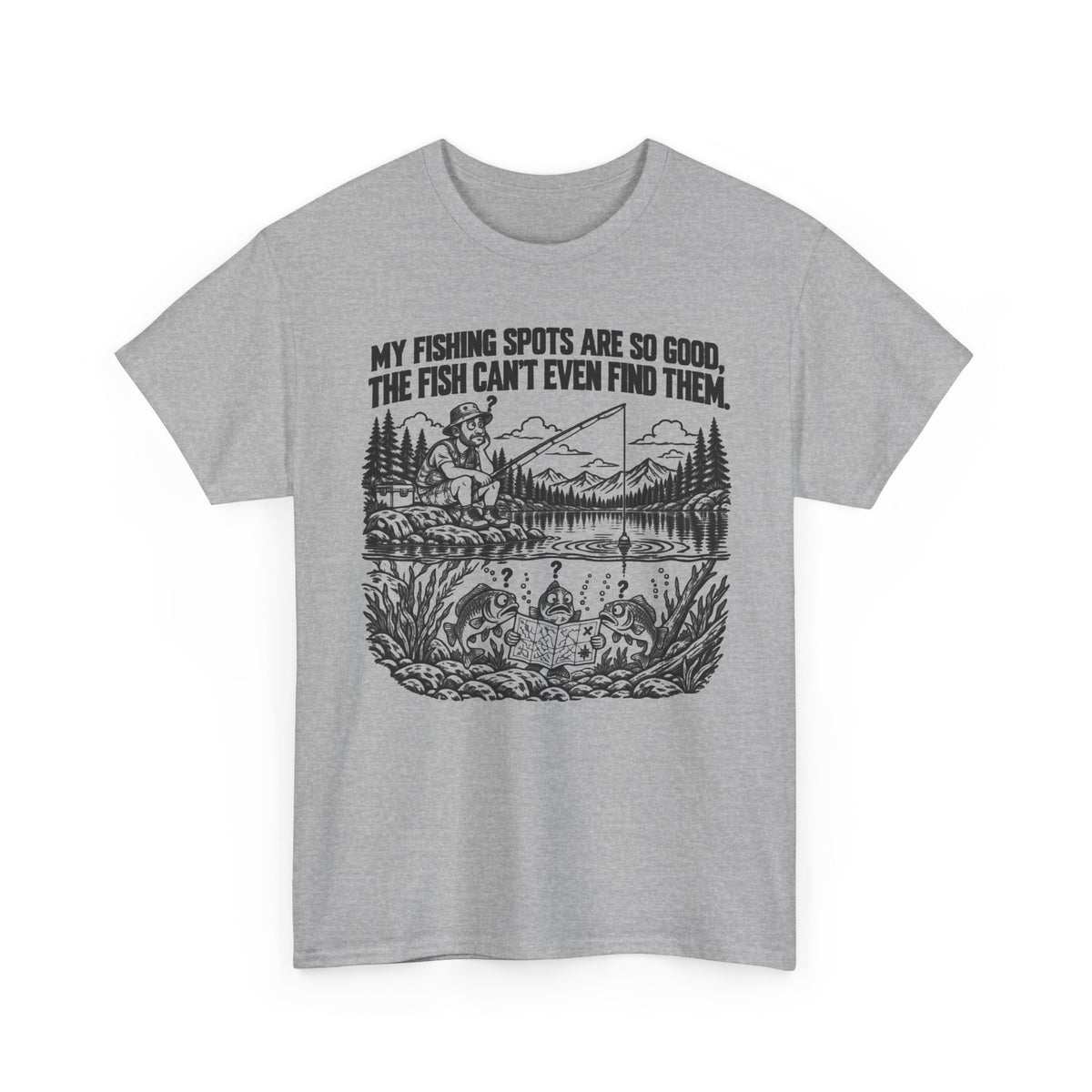 My Fishing Spots Are So Good – One-Color Gildan 5000 T-Shirt | 062a