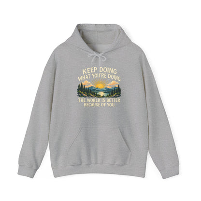 Better Because of You – Gildan 18500 Hoodie | 028