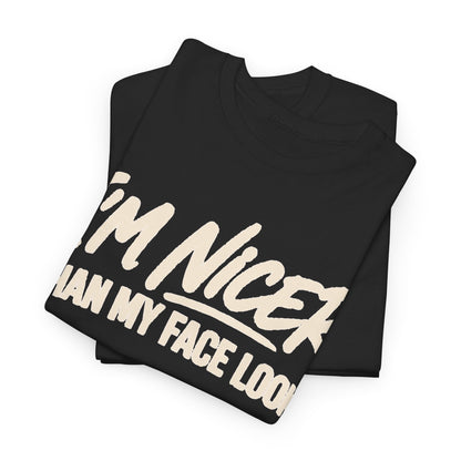 151-R1 I’m Nicer Than My Face Looks — Gildan 5000 T-Shirt