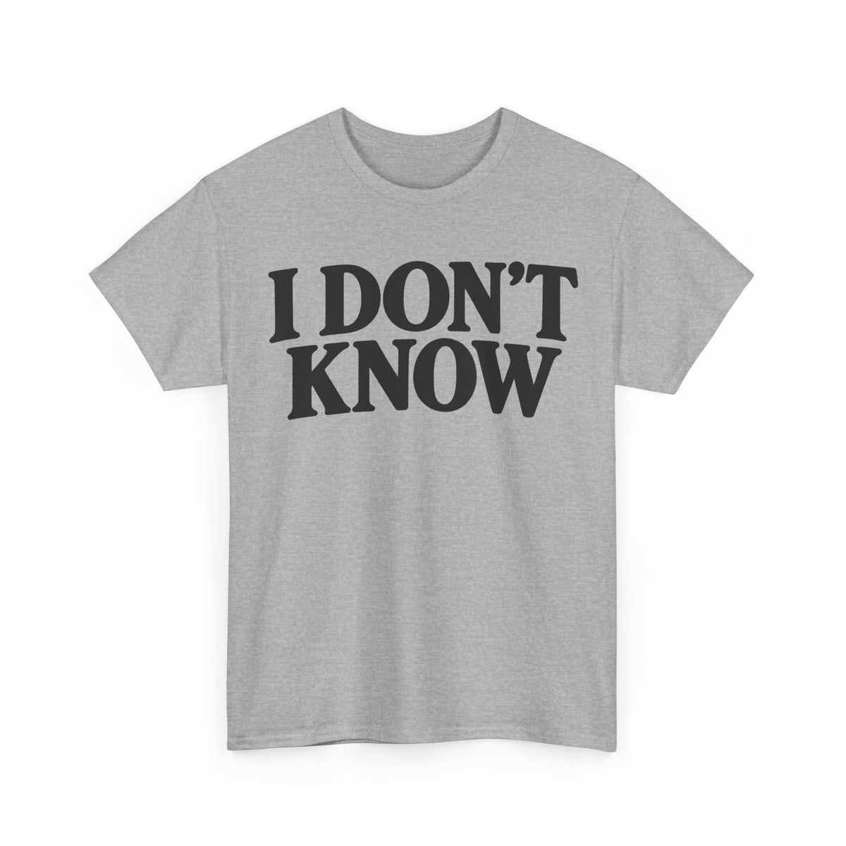 158-R1 I Don’t Know — Gildan 5000 T-Shirt