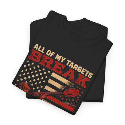 All of My Targets Break - Trap Shooting T-Shirt | Unisex Graphic Tee