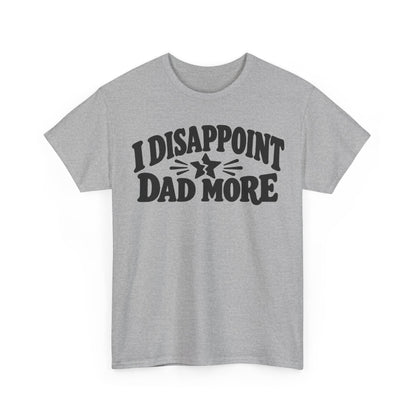 Disappoint Dad More – Gildan 5000 T-Shirt | 255a-v2