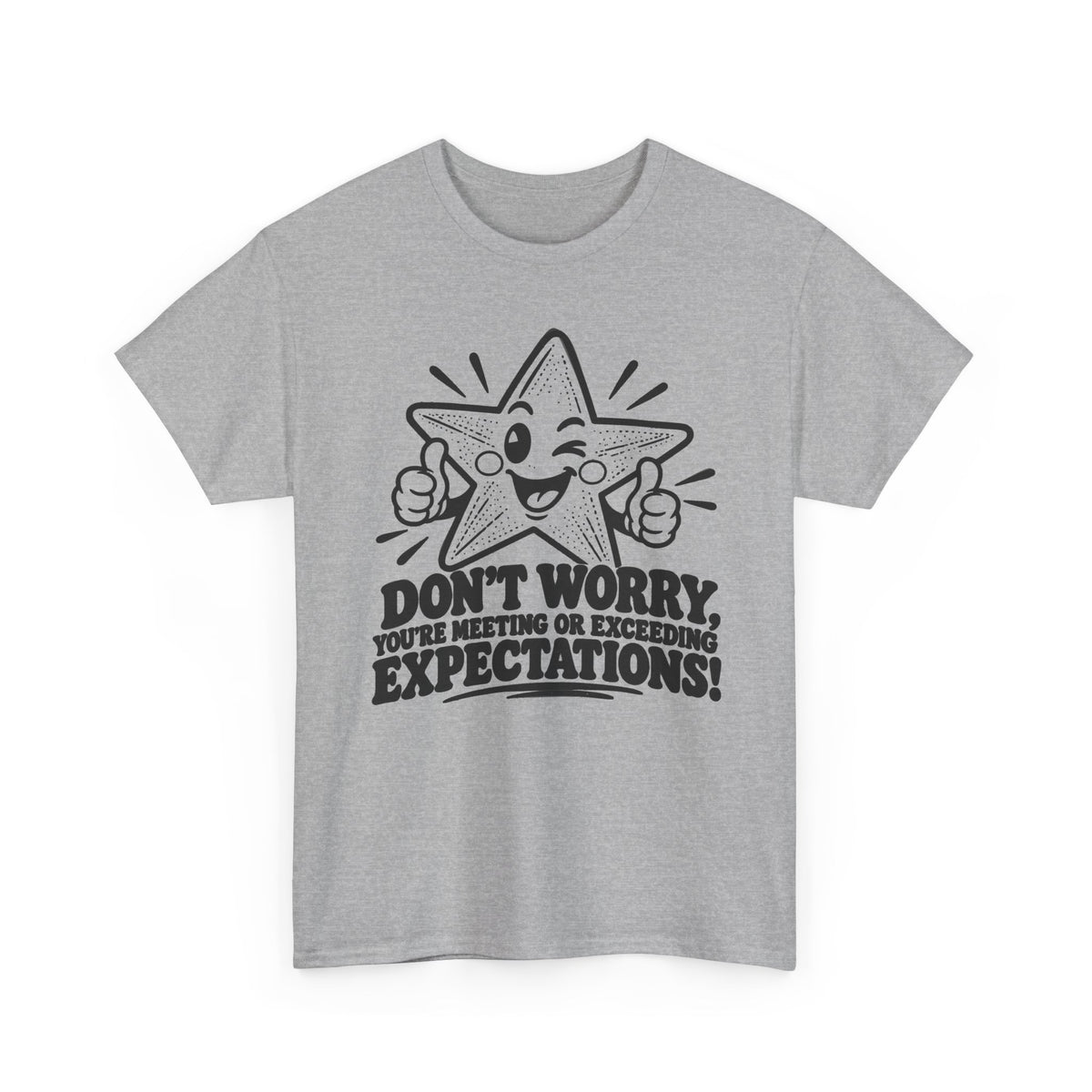 Meeting or Exceeding Expectations – One-Color Gildan 5000 T-Shirt | 079a