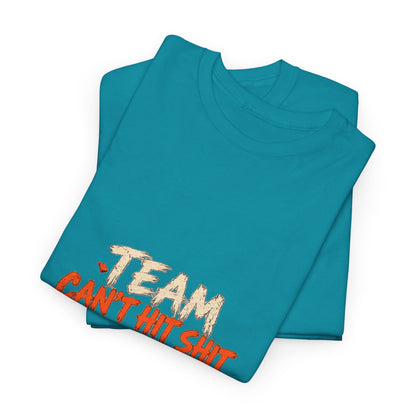 Team Can't Hit Shit – Gildan 5000 T-Shirt | 036