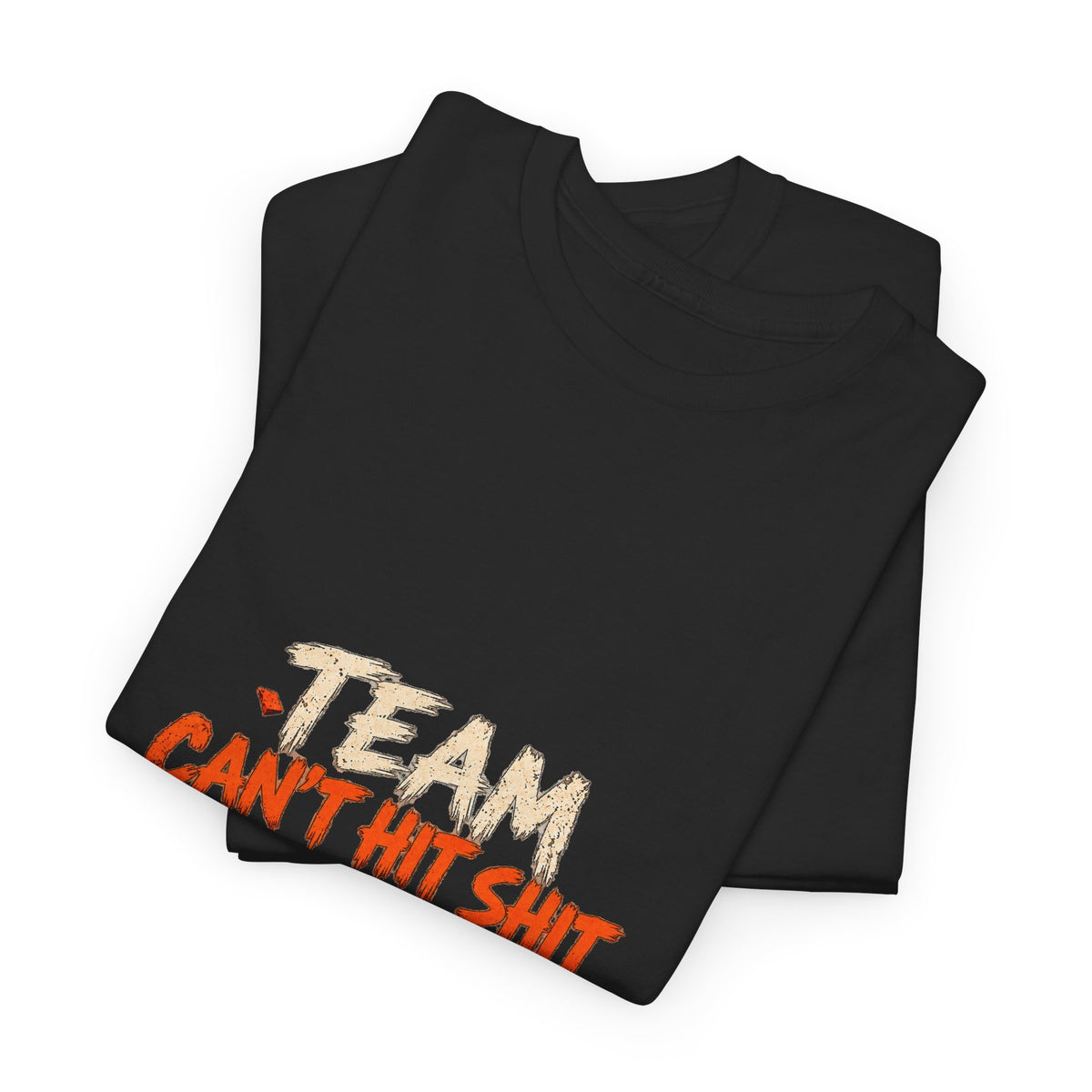 Team Can't Hit Shit – Gildan 5000 T-Shirt | 036
