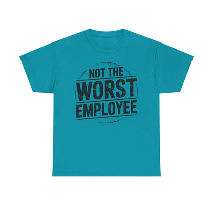 Not the Worst Employee T-Shirt | Funny Work Tee