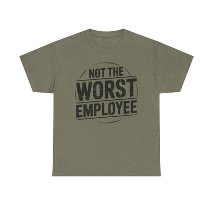 Not the Worst Employee T-Shirt | Funny Work Tee