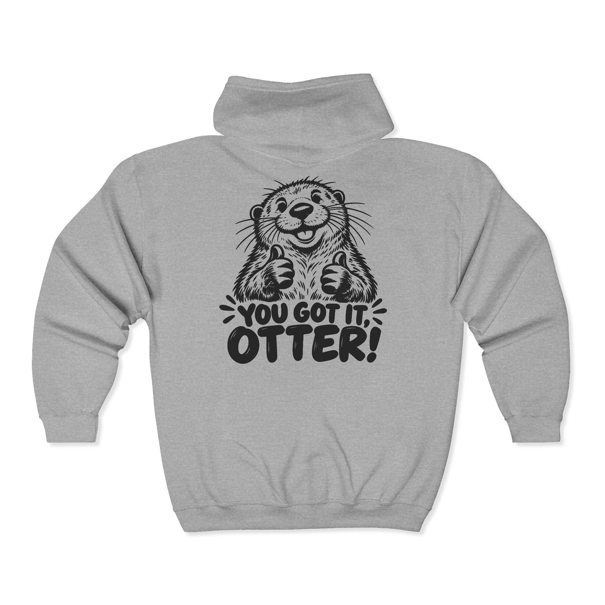 You Got It Otter – One-Color Gildan 18600 Zip-Up Hoodie | 039a
