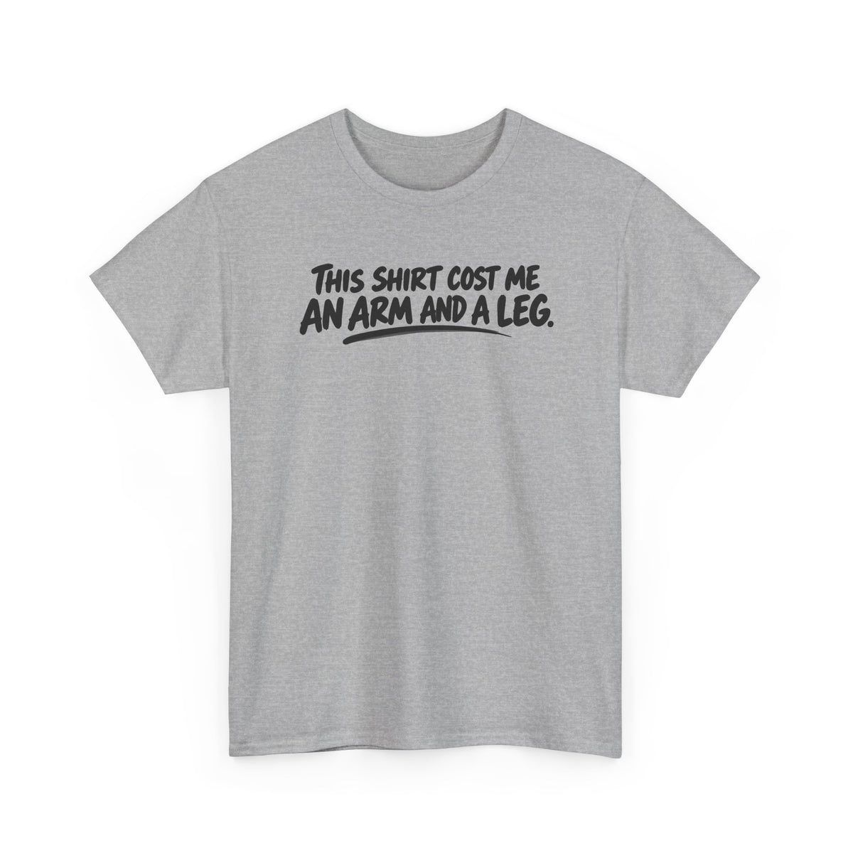 Arm and a Leg — Brush Lettering – Gildan 5000 T-Shirt | 153a