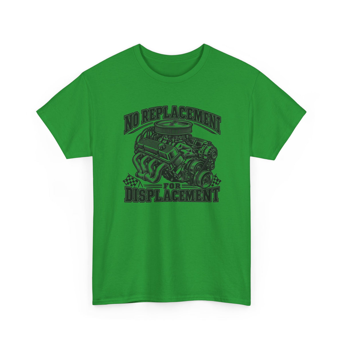 No Replacement for Displacement, One Color – Gildan 5000 T-Shirt | 006a-v2