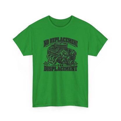No Replacement for Displacement, One Color – Gildan 5000 T-Shirt | 006a-v2