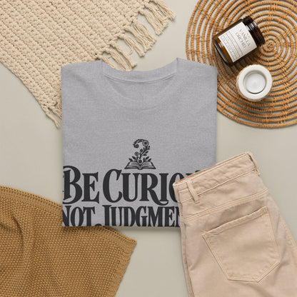 Be Curious, Not Judgmental – One-Color Gildan 5000 T-Shirt | 070a