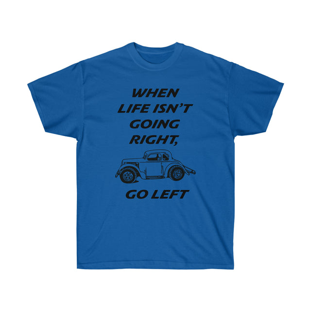 When Life Isn’t Going Right Go Left