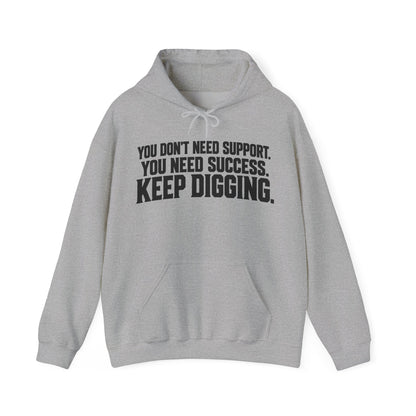 Keep Digging – Gildan 18500 Hoodie | 045a