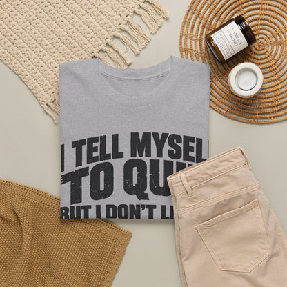 Don't Listen to Quitters – Gildan 5000 T-Shirt | 236a
