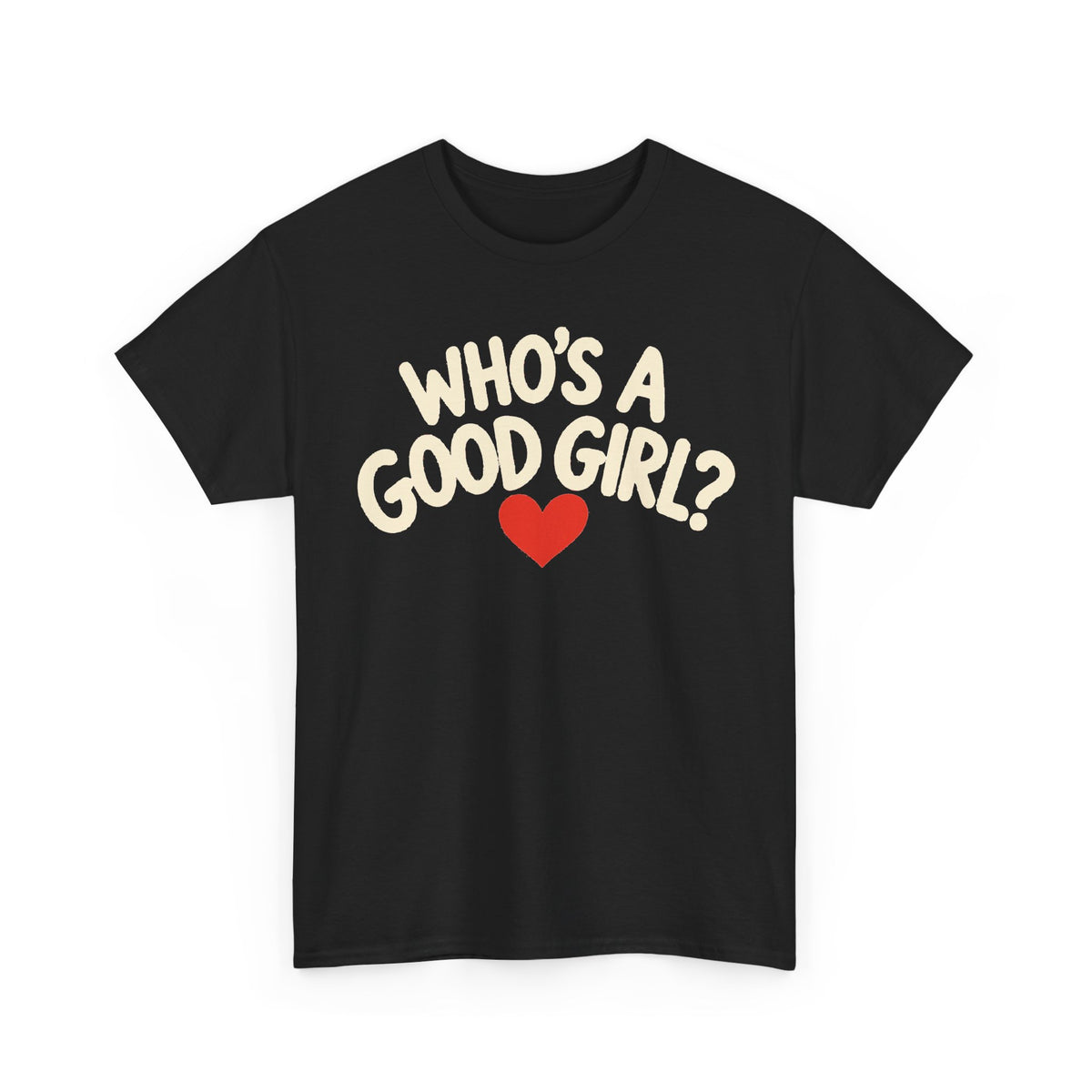 189-R1 Who’s a Good Girl? — Gildan 5000 T-Shirt