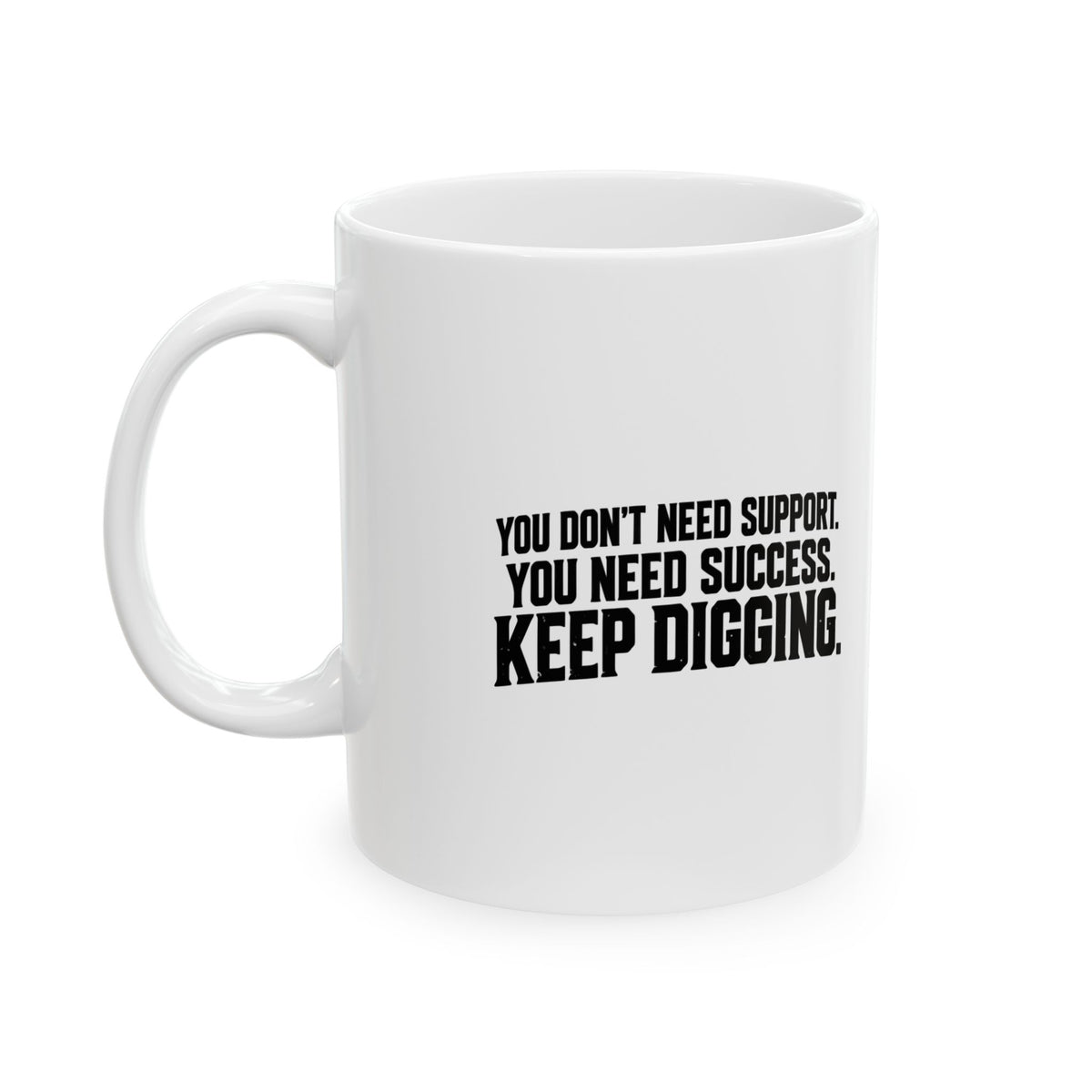 Keep Digging – Ceramic Mug, 11 oz | 045a