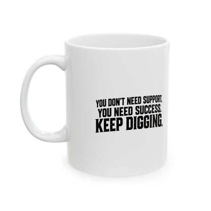 Keep Digging – Ceramic Mug, 11 oz | 045a