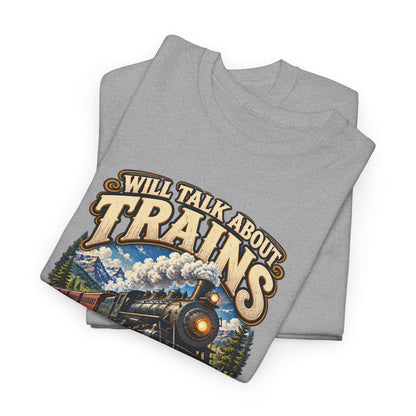 Will Talk About Trains – Gildan 5000 T-Shirt | 018