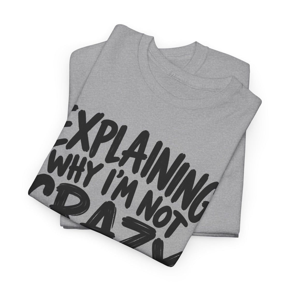 Explaining Not Crazy – Gildan 5000 T-Shirt | 246a