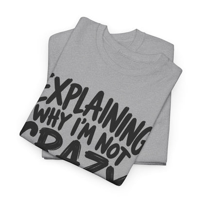 Explaining Not Crazy – Gildan 5000 T-Shirt | 246a