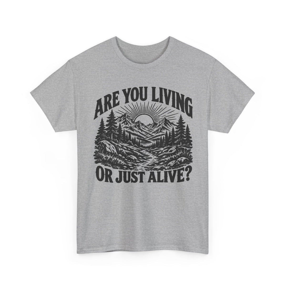 Living or Just Alive – One-Color Gildan 5000 T-Shirt | 009a