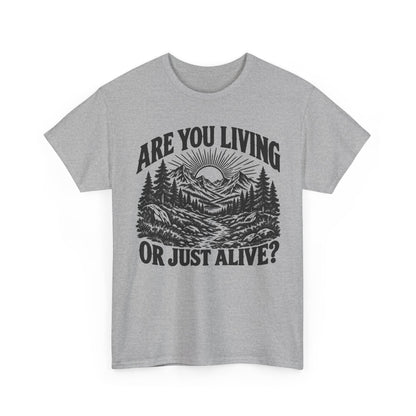 Living or Just Alive – One-Color Gildan 5000 T-Shirt | 009a