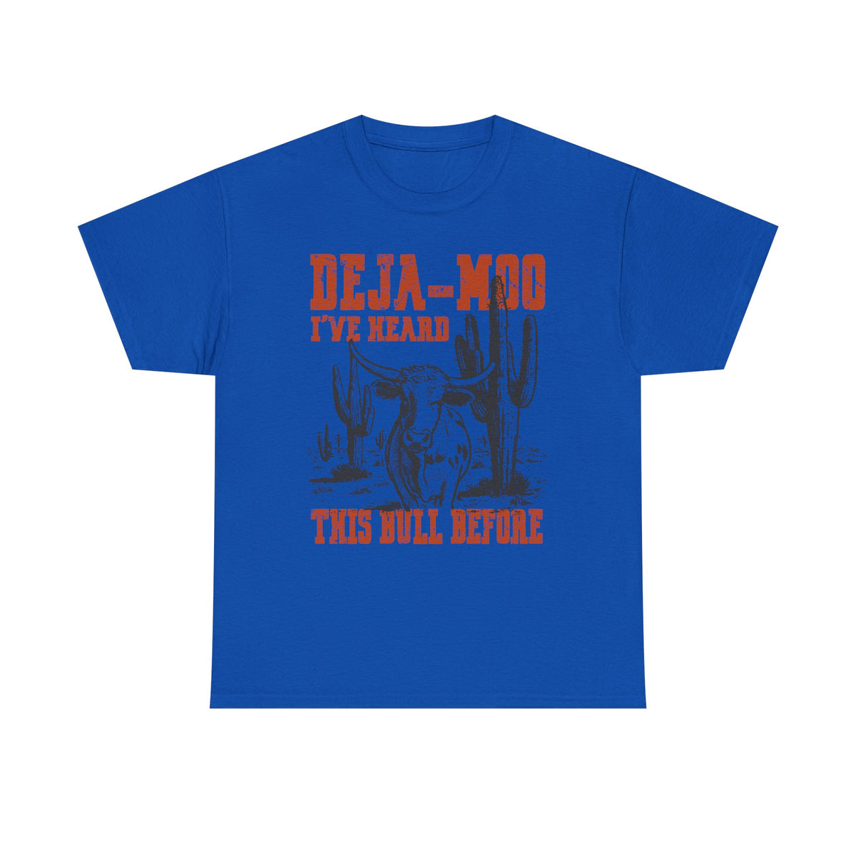 Deja-Moo T-Shirt | I’ve Heard This Bull Before Western Tee