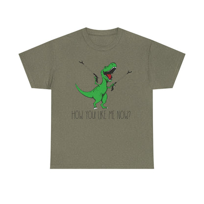 How You Like Me Now T-Rex T-Shirt | Funny Dinosaur Tee