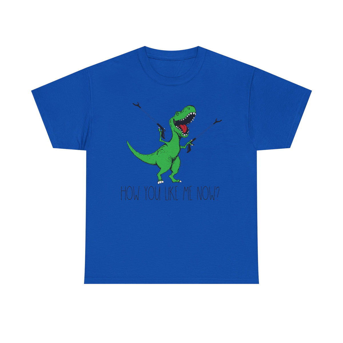 How You Like Me Now T-Rex T-Shirt | Funny Dinosaur Tee
