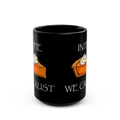 In Pie We Crust Mug | Thanksgiving Pumpkin Pie