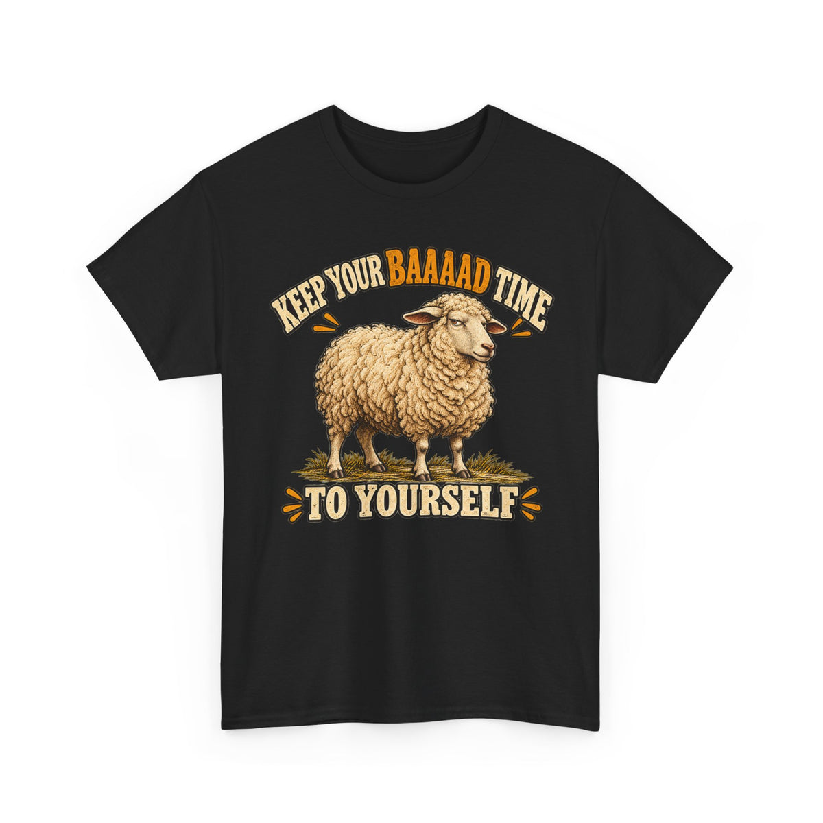 Keep Your Baaaad Time – Gildan 5000 T-Shirt | 097-R1