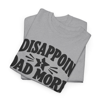 Disappoint Dad More – Gildan 5000 T-Shirt | 255a-v2