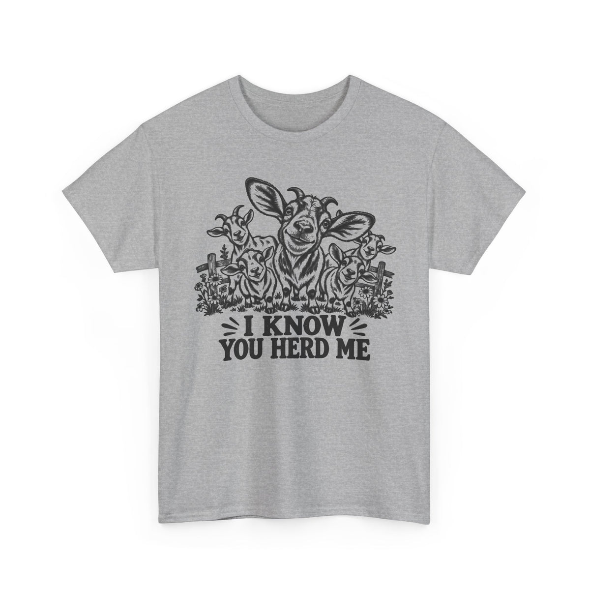 I Know You Herd Me – Goat – Gildan 5000 T-Shirt | 139a