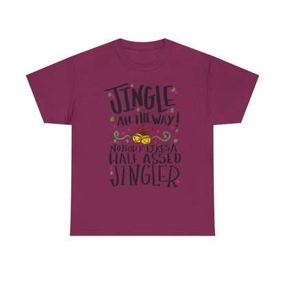 Jingle All the Way T-Shirt | Funny Christmas Jingler Tee