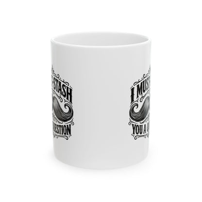 Must-stash You a Question – Ceramic Mug, 11 oz | 038a